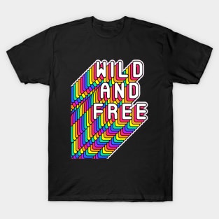 Wild And Free Funny Humor Inspiration Quote T-Shirt